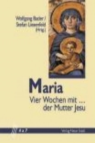 Maria. Meditationen für den Monat Mai über die Mutter Jesu.