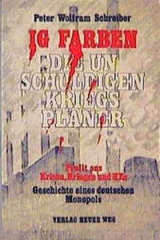 IG Farben - die unschuldigen Kriegsplaner