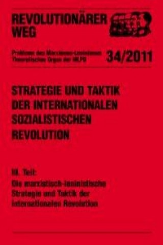 Strategie und Taktik der internationalen sozialistischen Revolution - Teil III: Die marxistisch-leninistische Strategie und Taktik der internationalen