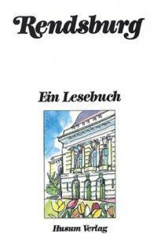 Rendsburg. Ein Lesebuch