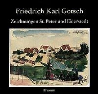 Friedrich Karl Gotsch. Zeichnungen Sankt Peter und Eiderstedt