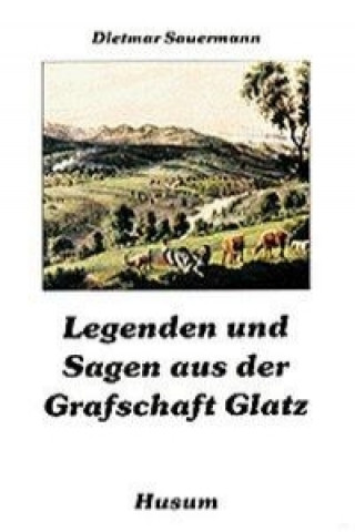 Legenden und Sagen aus der Grafschaft Glatz