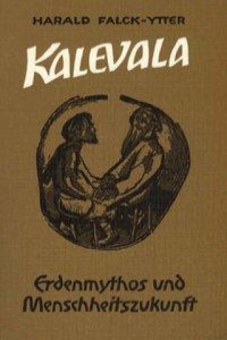 Kalevala. Erdenmythos und Menschheitszukunft