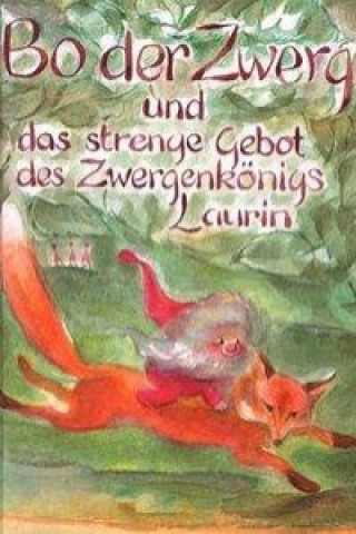 Bo der Zwerg und das strenge Gebot des Zwergenkönigs Laurin