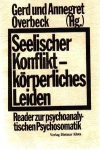 Seelischer Konflikt - körperliches Leiden. Reader zur psychoanalytischen Psychosomatik