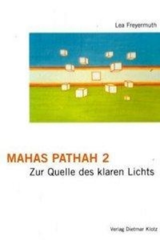 Mahas Pathah 2: Zur Quelle des klaren Lichts