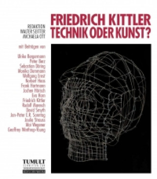 Friedrich Kittler - Technik oder Kunst?