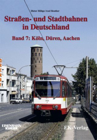 Straßen- und Stadtbahnen in Deutschland 7. Aachen, Düren, Köln