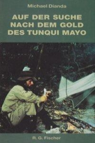 Auf der Suche nach dem Gold des Tunqui Mayo