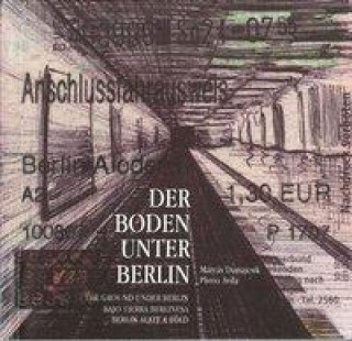 Mátyás Dunajcsik, Plinio Avila, Der Boden unter Berlin / The Ground under Berlin / Bajo Tierra Berlinesa / Berlin Alatt A Föld