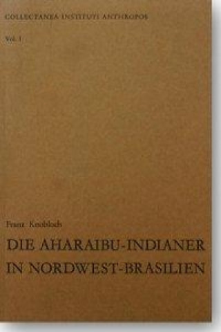 Die Aharaibu-Indianer in Nordwest-Brasilien