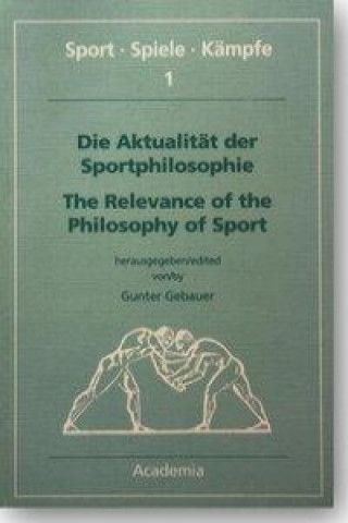 Die Aktualität der Sportphilosophie / The Relevance of the Philosophy of Sports