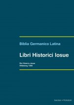 Biblia Germanico Latina. [3] Libri Historici Iosuae