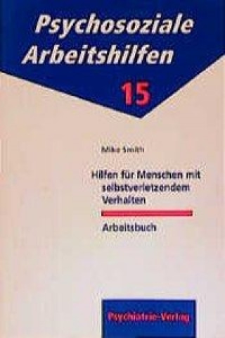 Hilfen für Menschen mit selbstverletzendem Verhalten. Arbeitsbuch