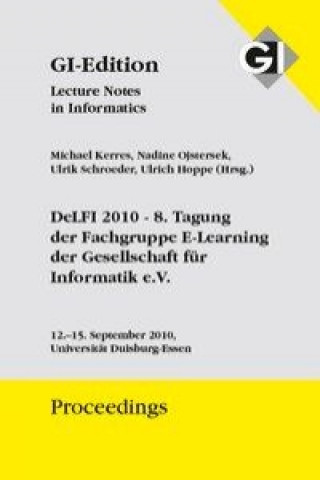 Proceedings 169 DeLFI 2010 - 8 Tagung der Fachgruppe E-Learning der Gesellschaft für Informatik e.V.