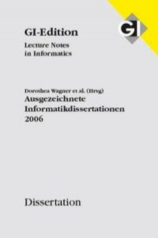 GI LNI Dissertations 7 Ausgezeichnete Informatikdissertationen 2006