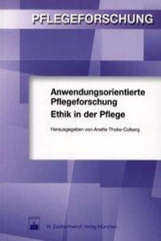 Anwendungsorientierte Pflegeforschung. Ethik in der Pflege