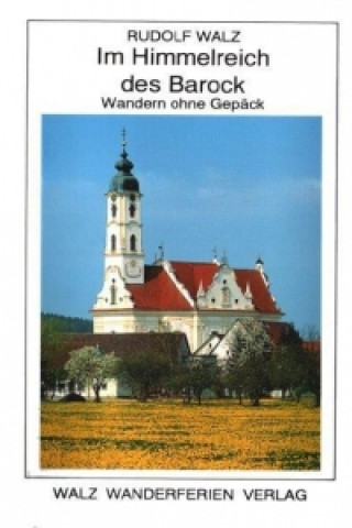 Im Himmelreich des Barock. Von Biberach nach Ochsenhausen (Wandern ohne Gepäck)