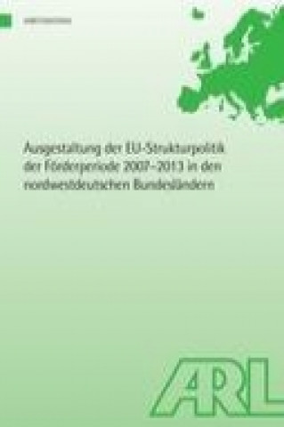 Ausgestaltung der EU-Strukturpolitik der Förderperiode 2007?2013 in den nordwestdeutschen Bundesländern