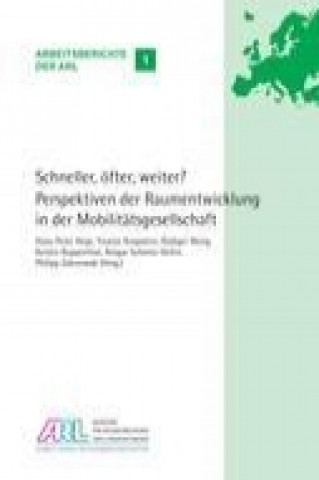 Schneller, öfter, weiter? Perspektiven der Raumentwicklung in der Mobilitätsgesellschaft