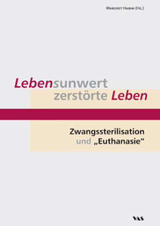 Lebensunwert - zerstörte Leben