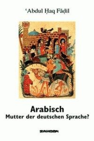 Arabisch - Mutter der deutschen Sprache?