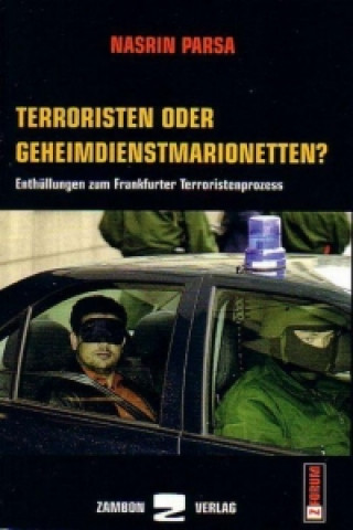 Terroristen oder Geheimdienstmarionetten?