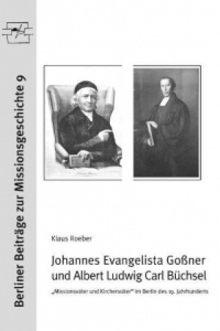 Johannes Evangelista Goßner und Albert Ludwig Carl Büchsel