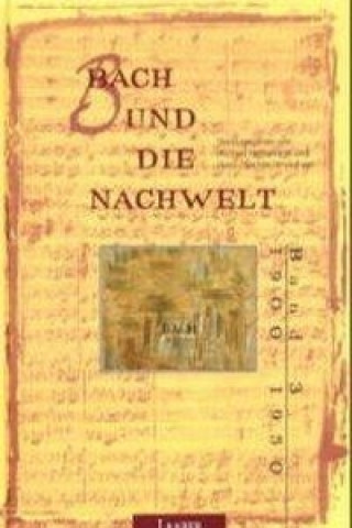 Bach und die Nachwelt. 1900 - 1950