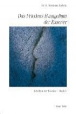 Schriften der Essener / Das Friedens-Evangelium der Essener