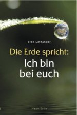 Die Erde spricht: Ich bin bei euch