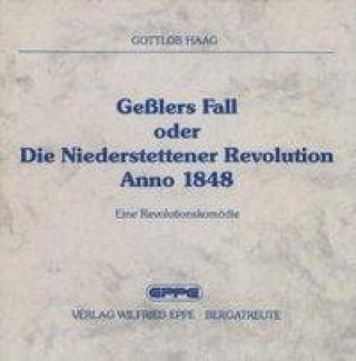 Gesslers Fall oder Die Niederstettener Revolution anno 1848