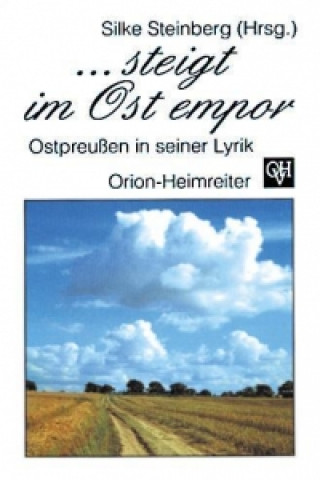 ... steigt im Ost empor. Ostpreußen in seiner Lyrik