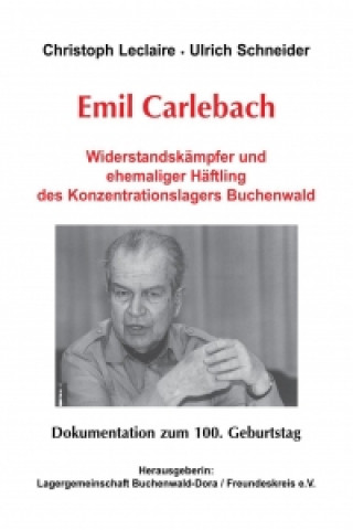 Emil Carlebach - Widerstandskämpfer und ehemaliger Häftling des Konzentrationslagers Buchenwald. Dokumentation zum 100. Geburtstag