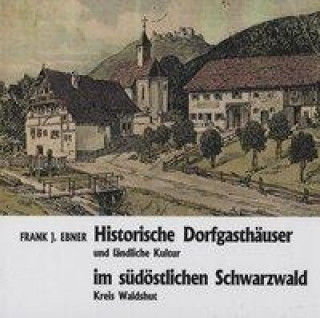 Historische Dorfgasthäuser und ländliche Kultur im südöstlichen Schwarzwald, Kreis Waldshut