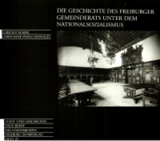 Die Geschichte des Freiburger Gemeinderats unter dem Nationalzozialismus