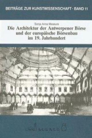 Die Architektur der Antwerpener Börse und der europäische Börsenbau im 19. Jahrhundert