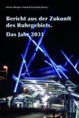 Bericht aus der Zukunft des Ruhrgebiets. Das Jahr 2031