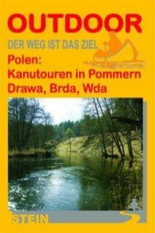 Outdoor. Polen: Kanutouren in Pommern, Drawa und Brda, Kurzbeschreibung Wda