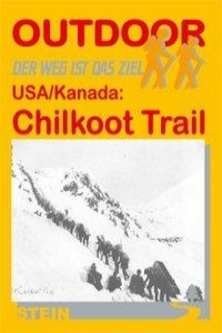 Kanada: Chilkoot Trail. OutdoorHandbuch