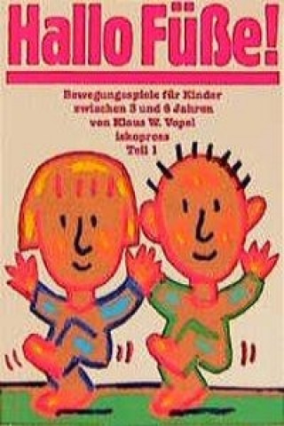 Bewegungsspiele für Kinder zwischen 3 und 6 Jahren I. Hallo Füße