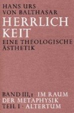 Herrlichkeit. Eine theologische Ästhetik / Im Raum der Metaphysik