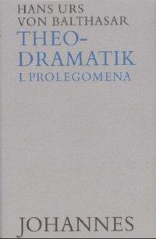 Theodramatik Bd. 1/5 - Prolegomena