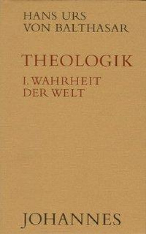 Theologik 1 / Wahrheit der Welt