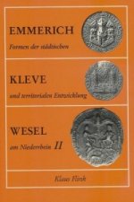 Formen der städtischen und territorialen Entwicklung am Niederrhein / Emmerich. Kleve. Wesel