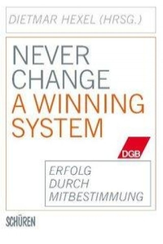 Never change a winning system - Erfolg durch Mitbestimmung