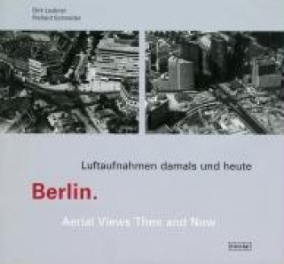 Berlin. Luftaufnahmen damals und heute