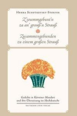 Z 'soummgebunt 'n za an' grouss 'n Strauss /Zusammengebunden zu einem grossen Strauss