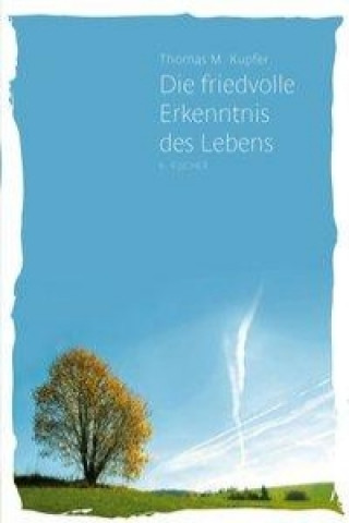 Die friedvolle Erkenntnis des Lebens