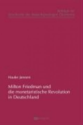 Milton Friedman und die monetaristische Revolution in Deutschland